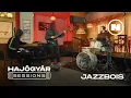 Download Lagu HAJÓGYÁR SESSIONS I Jazzbois