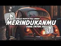 Download Lagu DJ MERINDUKANMU FULL BASS !! DJ JUNGLE DUTCH JEDAG JEDUG VIRAL TIK TOK VERSION 2025