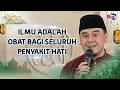 Download Lagu Dakwah Ustadz Hilman Fauzi: Ilmu Adalah Obat Bagi Segala Penyakit Hati - Jalan Dakwah BTV
