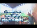 Download Lagu Drum cover funky monkey gelora asmara,50 tahun lagi, oh kasih ,hanya memuji medey live
