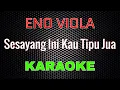 Download Lagu Eno Viola - Sesayang Ini Kau Tipu Jua [Karaoke] | LMusical