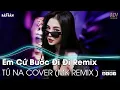 Download Lagu Em Cứ Bước Đi Đi TikTok Remix | Ân Tình Sang Trang (Tú Na Cover) Remix | Nhạc Trẻ Remix Hot TikTok