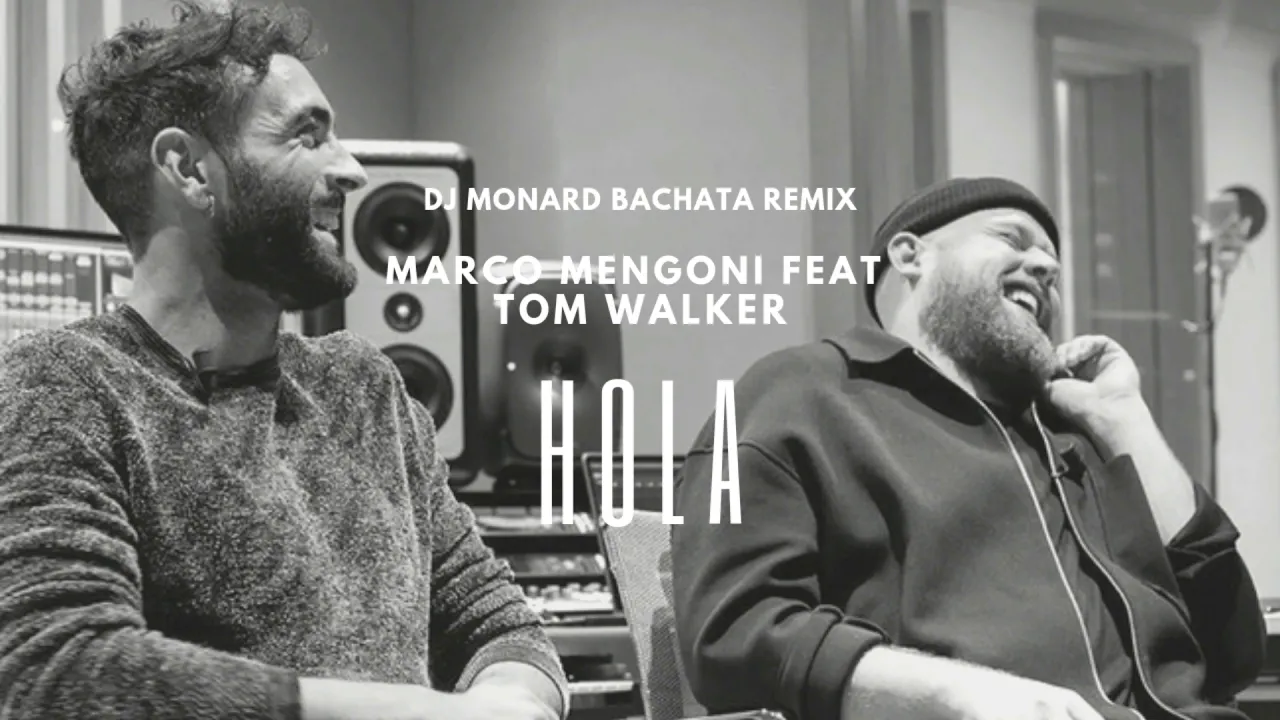 Marco Mengoni Ft. Tom Walker - Hola, I say (DJ Monard Bachata Remix)