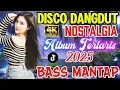 Download Lagu DISCO DANGDUT DJ NOSTALGIA‼️ALBUM TERLARIS PENUH KENANGAN