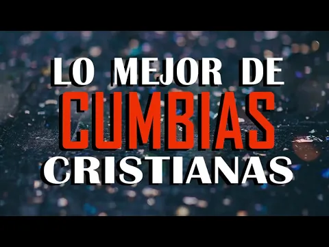 Download MP3 Cumbias Cristianas Alegres 2022 🙏 LO MEJOR DE CUMBIAS CRISTIANAS 🙏 MÚSICA CRISTIANA REGIONAL