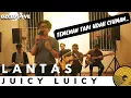 Download Lagu JUICY LUICY - LANTAS | OZCLUSIVE