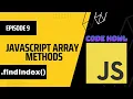 findIndex Array Method in JavaScript Episode 9
