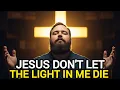 Download Lagu Jesus Don't Let The Light In Me Die | Powerful worship song #christiantestimony