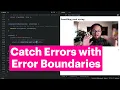 Catch and Isolate Errors with Error Boundaries