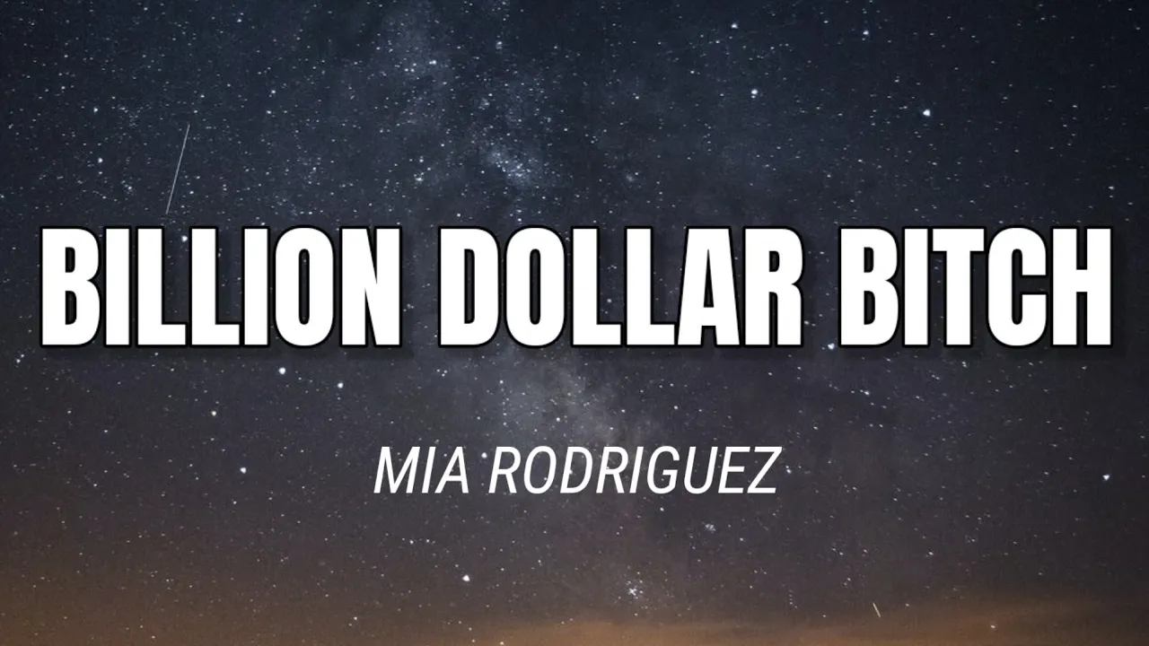 MIA RODRIGUEZ - BILLION DOLLAR BITCH ( LYRICS ) , YUNG BABY TATE MIA RODRIGUEZ - BILLION DOLLAR BITCH ( LYRICS ) , YUNG BABY TATE