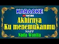 Download Lagu AKHIRNYA KU MENEMUKANMU - NAFF [ KARAOKE HD ] Nada Wanita