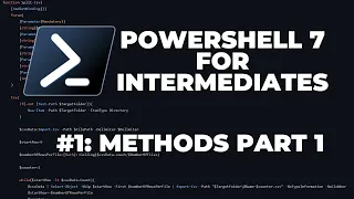 PowerShell 7 Tutorials for Intermediates Methods Part 1 of 2