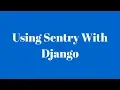 Tracking Apps Errors in Django With Sentry