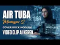Lagu AIR TUBA - MANSYUR S. - COVER ROCK MODERN - VIDEO KLIP AI yang SUPER KEREN