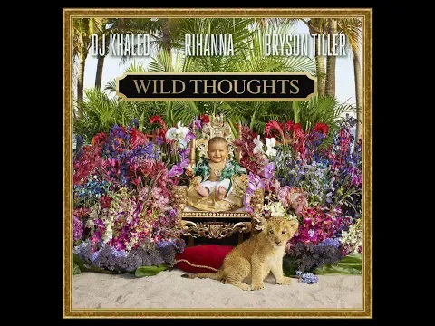 Download MP3 DJ Khaled - Wild Thoughts ft. Rihanna, Bryson Tyler - Lyric (Explicit Version)