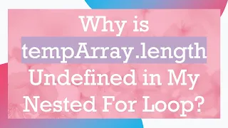Why is tempArray length Undefined in My Nested For Loop