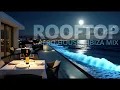 🥂 ROOFTOP LOUNGE AFRO HOUSE IBIZA MIX 📻 - DJ OLA EDO X TOR