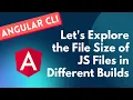18 Lets explore file size of compiled bundle js files both on running serve and build - Angular CLI