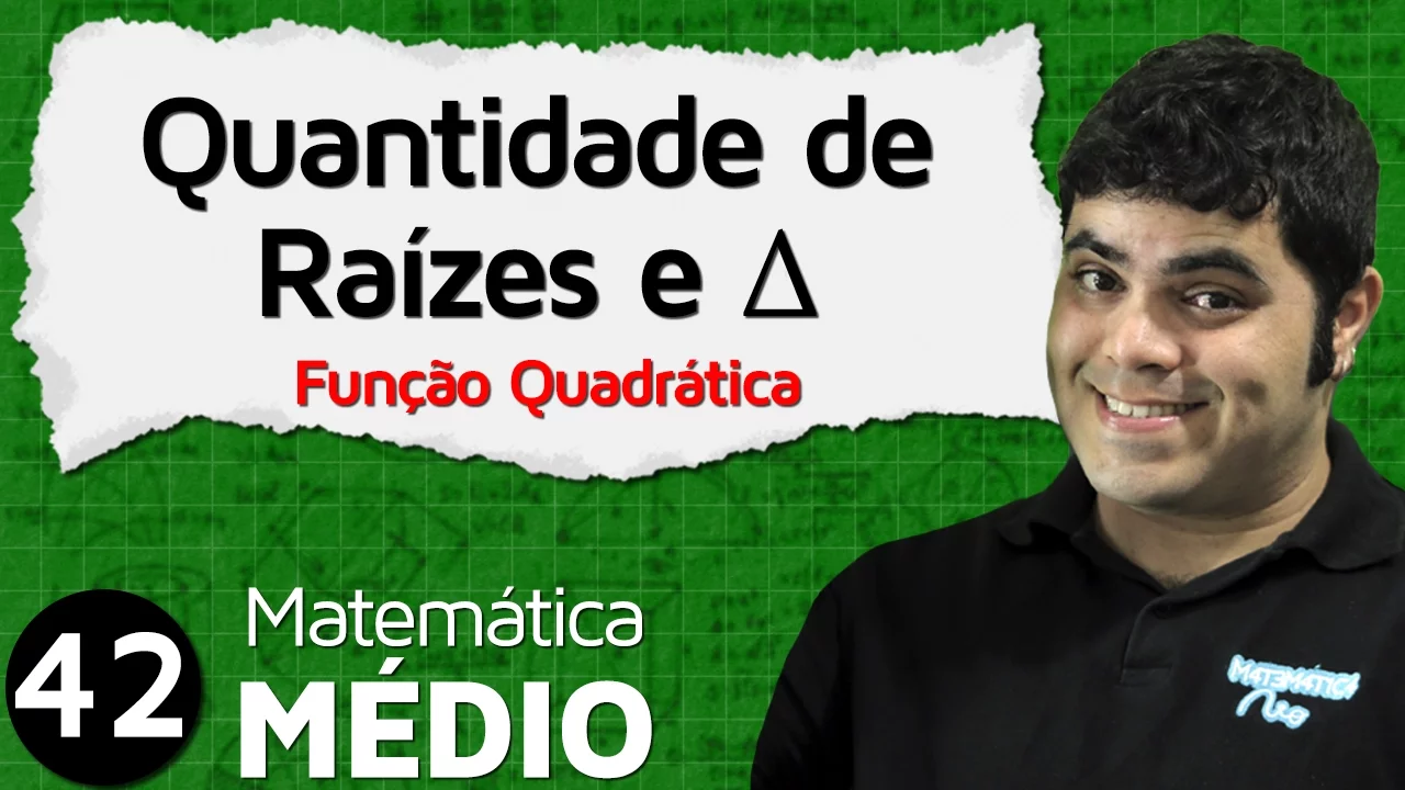 Quantidade de Raízes Reais da Função do Segundo Grau (Aula 3 de 11) | MEM #42
