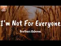 I'm Not For Everyone - Brothers Osborne (Lyrics)