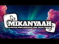 Lagu DJ MIKANYAAH || [BOOTLEG] SUNDA MENGKANE VIRAL TIKTOK TERBARU