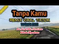 Download Lagu DJ TANPA KAMU REMIX VIRAL TIKTOK TERBARU 2022