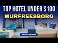 Budget Hotel in Murfreesboro under 100 Best Hotel in Murfreesboro