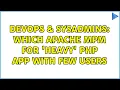 DevOps SysAdmins Which apache MPM for heavy PHP app with few users 3 Solutions