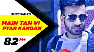 Main Tan Vi Pyar Kardan Full Video Happy Raikoti Millind Gaba Latest Punjabi Song 