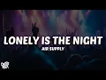 Download Lagu Air Supply - Lonely Is the Night (Lyrics)