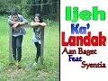 Download Lagu Lagu dayak Ijeh ka' Landak - Aan Baget Ft Syentia ( Official Music Video )