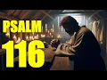 Download Lagu Bacaan Mazmur 116: Ucapan Syukur atas Pembebasan dari Maut (Dengan kata-kata - KJV)