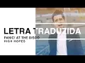 Download Lagu Panic! At The Disco - High Hopes (Letra Traduzida)
