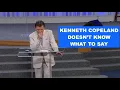 Kenneth Copeland doesn t know what to say