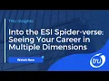 Into the ESI Spider-Verse Seeing Your Career in Multiple Dimensions