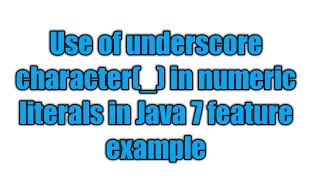 Java 7 feature Underscores in Numeric Literals