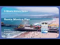 3-Minute History Santa Monica Pier