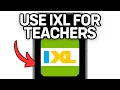 New How To Use Ixl For Teachers Full Guide 2025