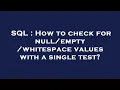 SQL How to check for whitespace values with a single test