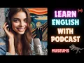 Download Lagu 🦕 Museums | Learn English With Podcast 🚀 Conversation | Listen and Practice | Aprender Ingles🌟 MP3