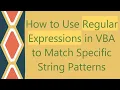 How to Use Regular Expressions in VBA to Match Specific String Patterns