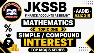 JKSSB FAA 2026 || MATHEMATICS || SIMPLE /COMPOUND INTEREST - TOPICWISE LATEST PATTERN MCQs