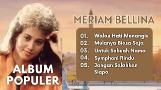 meriam bellina album populer walau hati menangis mulanya biasa saja untuk sebuah nama symphoni rindu