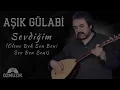 Aşık Gülabi - Sevdiğim (Ölene Dek Sen Beni Sev Ben Seni)