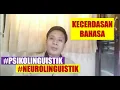 Memahami Kecerdasan Bahasa dan Bagaimana Cara Mengasahnya #Psikolinguistik #Neurolinguistik