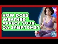 How Does Weather Affect Your OA Symptoms - Osteoarthritis Relief Hub