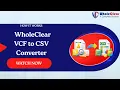 WholeClear VCF to CSV Converter - Instantly Convert VCF Contacts to CSV Format