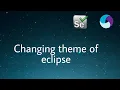 Changing theme of eclipse from light to dark