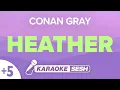 Conan Gray - Heather (Higher Key) Karaoke