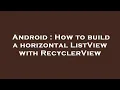 Android How to build a horizontal ListView with RecyclerView